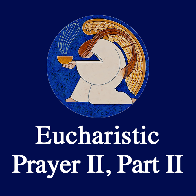 Eucharistic Prayer II, Part II