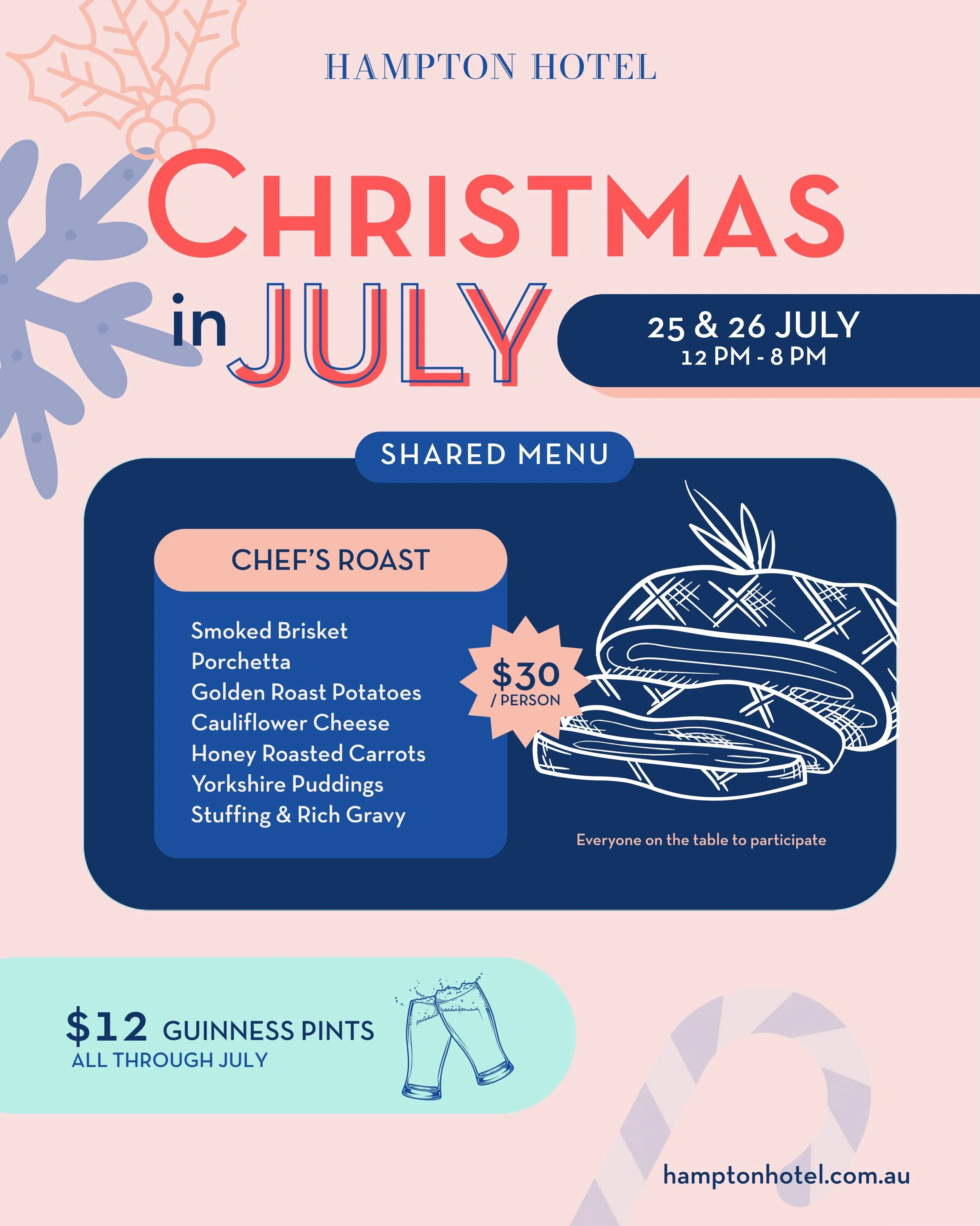 Christmas in July is coming to Hampton Hotel!

Join us on Saturday 25 and Sunday 26 July from 12pm-8pm for two cosy days of winter feasting.

We&rsquo;ll be serving a shared-style Chef&rsquo;s Roast for $30 per person featuring generous serves of smo