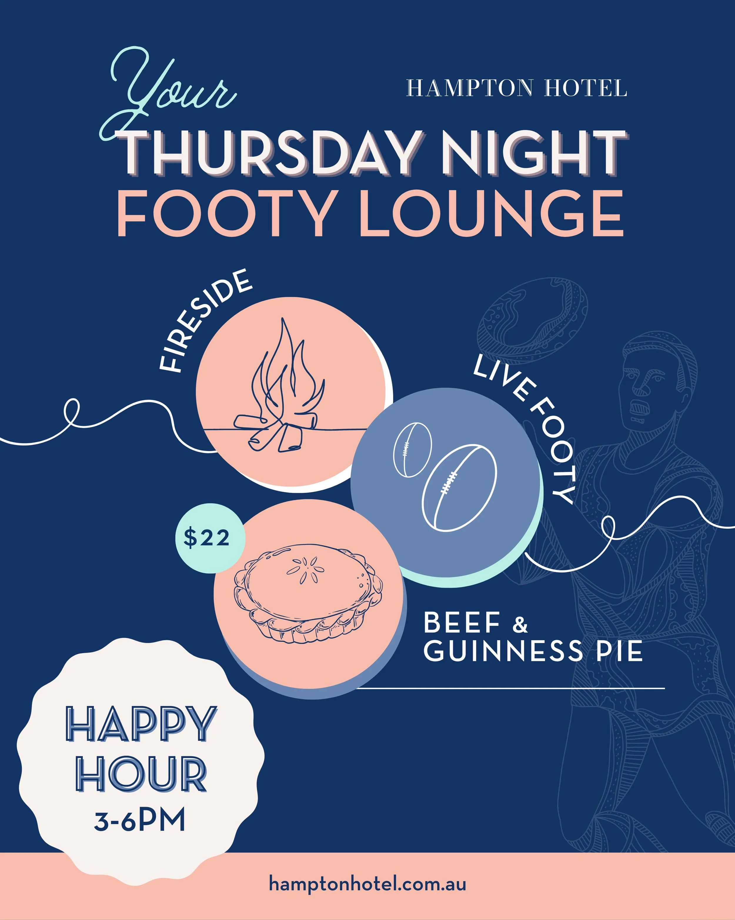 There&rsquo;s nothing like Thursday night footy at the pub.

Join us each week for Happy Hour from 3-6pm including drinks from $8 each, live AFL action, a roaring fireplace and our Beef &amp; Guinness Pie special for just $22 from 5pm.

Whether you&r