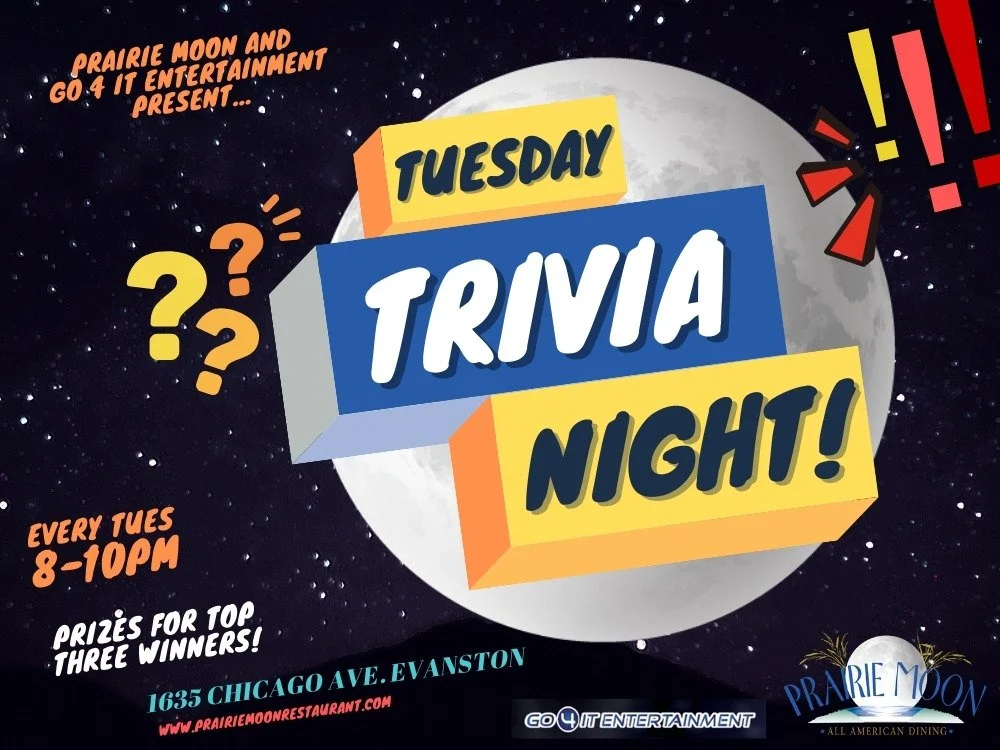 Flyer for a Tuesday trivia night event hosted by Prairie Moon and GO 4 IT Entertainment. The event takes place every Tuesday from 8 to 10 PM at 1635 Chicago Ave, Evanston. The flyer features a moon and starry space background, a large moon graphic, a