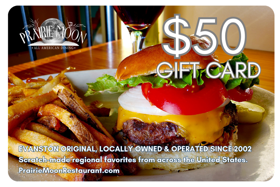 A gift card for Prairie Moon Restaurant featuring a cheeseburger with lettuce, tomato, onion, and pickles, and a side of French fries with a glass of red wine in the background. The text indicates a $50 gift card, and the restaurant is located in Evanston, established in 2002.