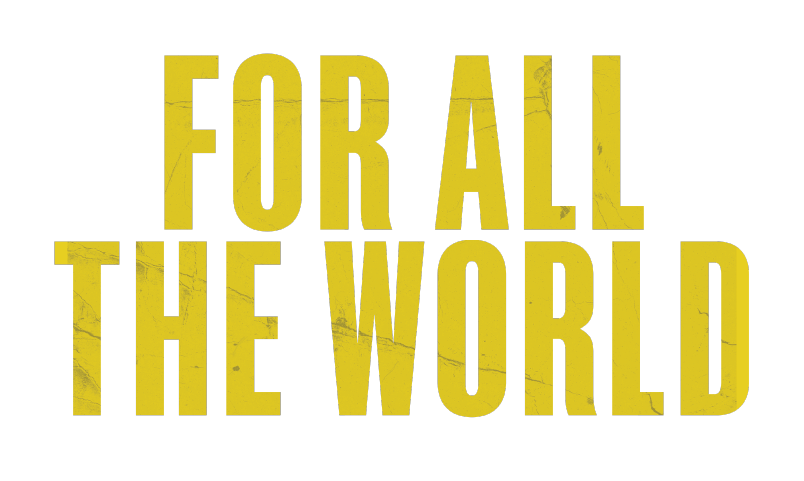 For All the World