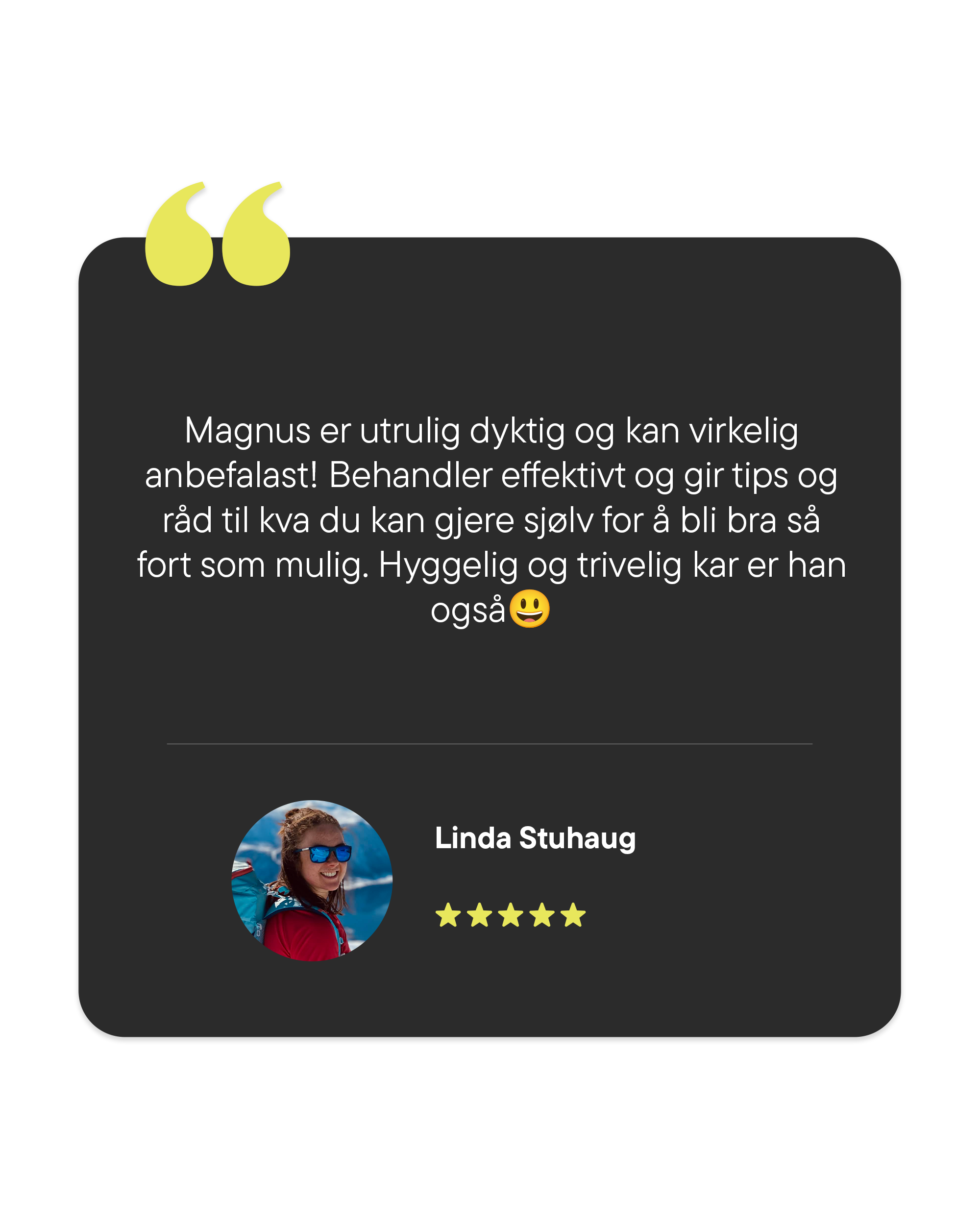 En kundeanmeldelse med en sitatboks som roser Magnus for sin kompetanse og vennlighet,  om muskelterapeut Magnus Sellevold. Muskelterapeut i Førde. Personlig Trener i Førde. 5 stjerner.