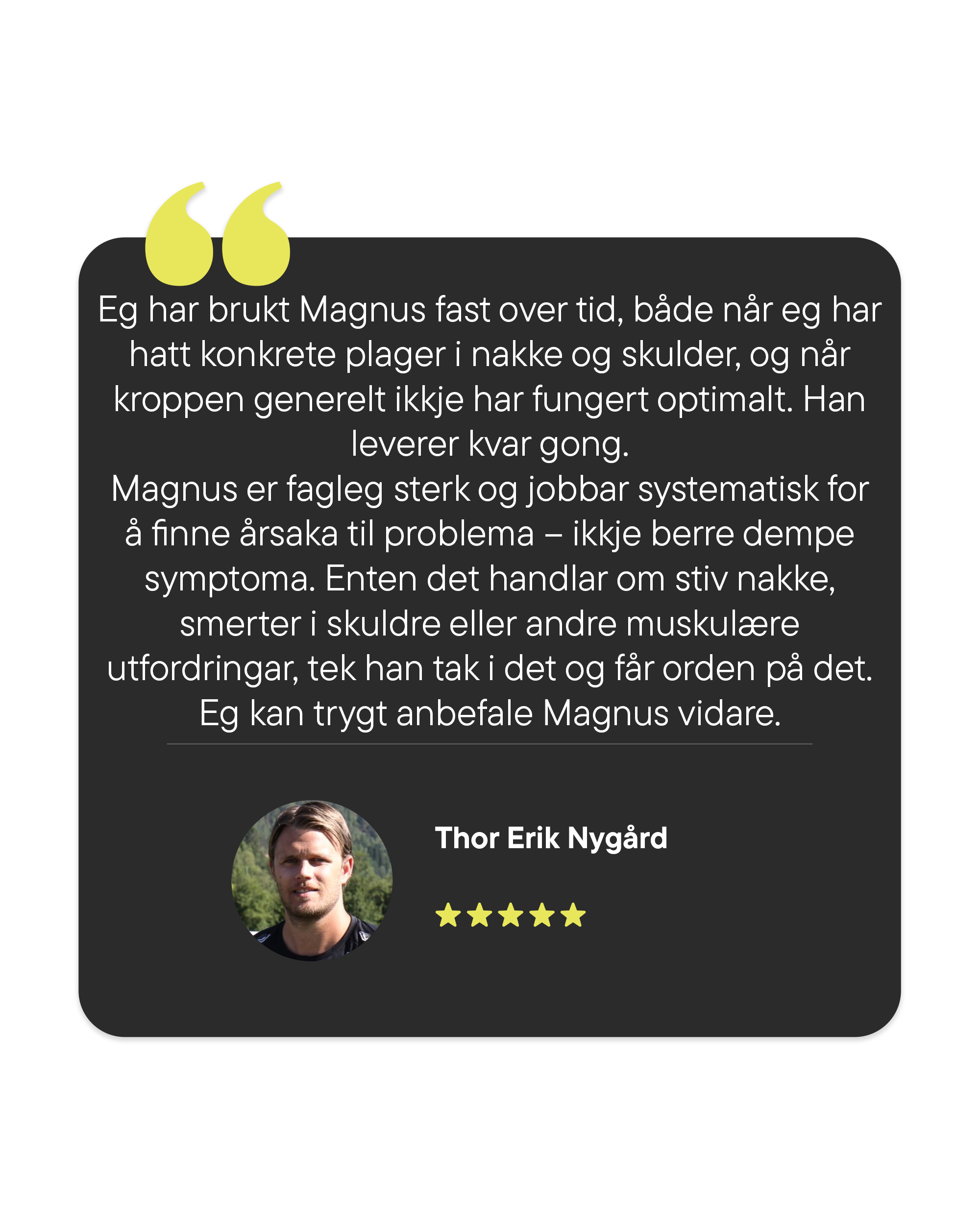Tilbakemelding fra Thor Erik Nygård om muskelterapeut Magnus Sellevold. Muskelterapeut i Førde. Personlig Trener i Førde. Anbefalar Magnus.