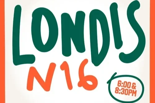 Text reading 'LONDIS N16' with a note about opening hours from 6:00 & 8:30 PM.