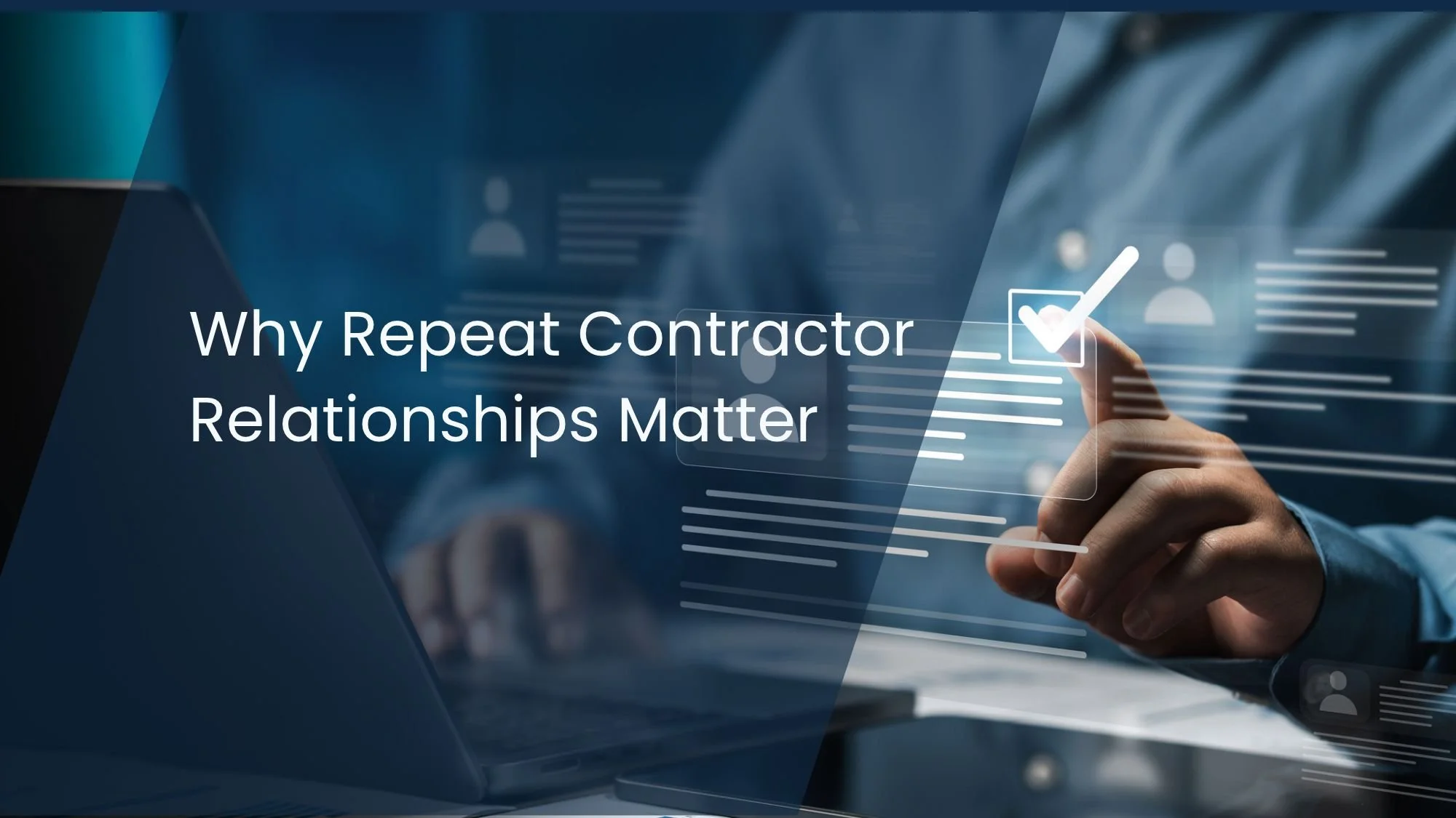 Why Repeat Contractor Relationships Matter