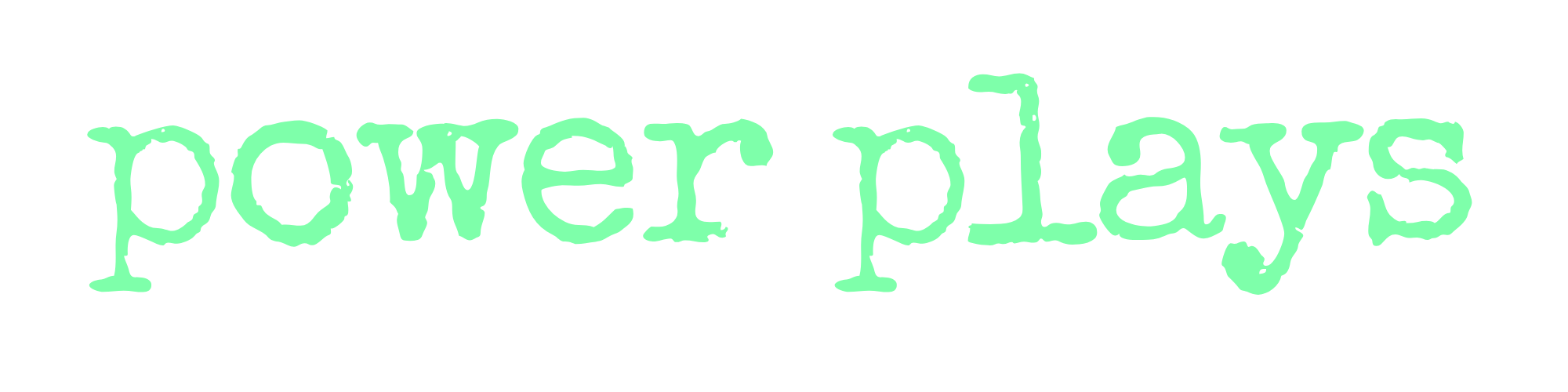 The words "power plays" written in light green, handwritten style font on a black background.