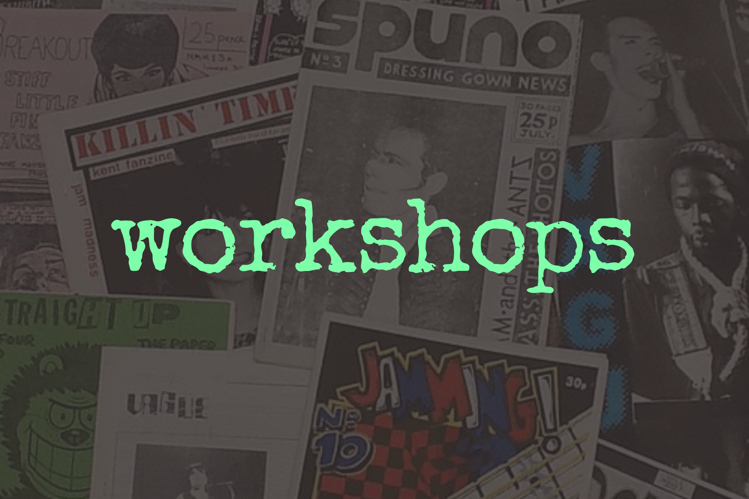 A collage of vintage newspapers and advertisements, with the word 'workshops' written across the center in bright green, stylized text.
