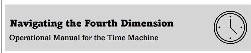 Created for my Technical Writing course. This is a fictional operational manual for a time machine based on H.G. Wells The Time Machine. The purpose of this assignment was to utilize CRAP principles with visualization of documents.