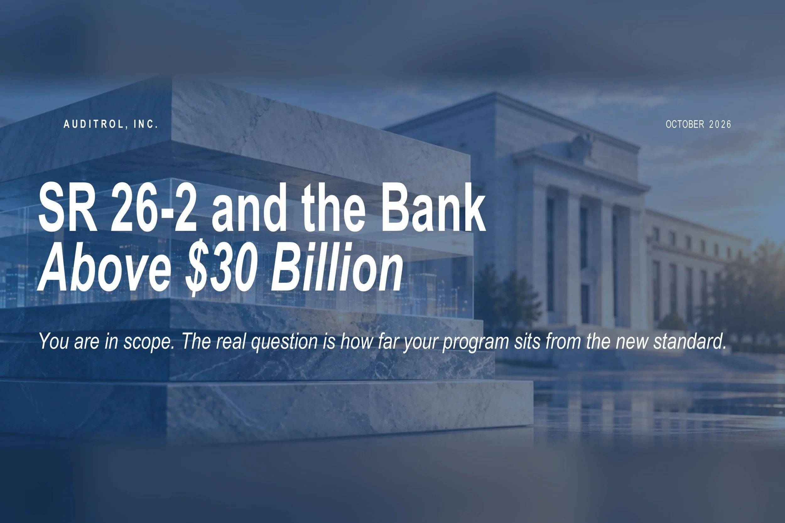 You Are in Scope. Now Close the Distance: SR 26-2 for Banks Above $30 Billion