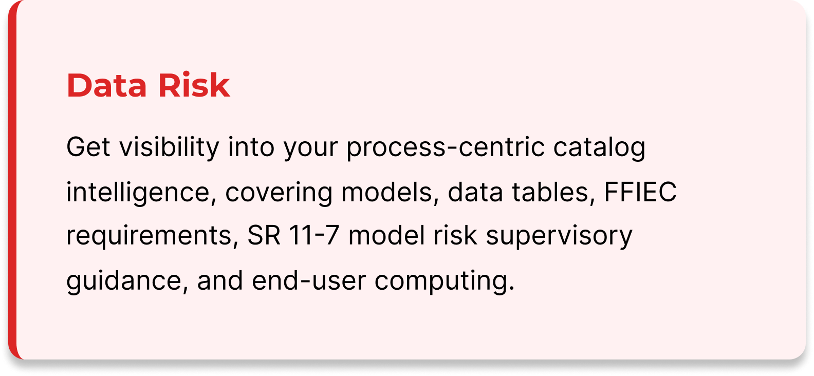 A presentation slide with a red header that says 'Data Risk' and a paragraph discussing process-centric catalog intelligence, data models, data tables, FFIEC requirements, SR 11-7 model risk supervision, guidance, and end-user computing.