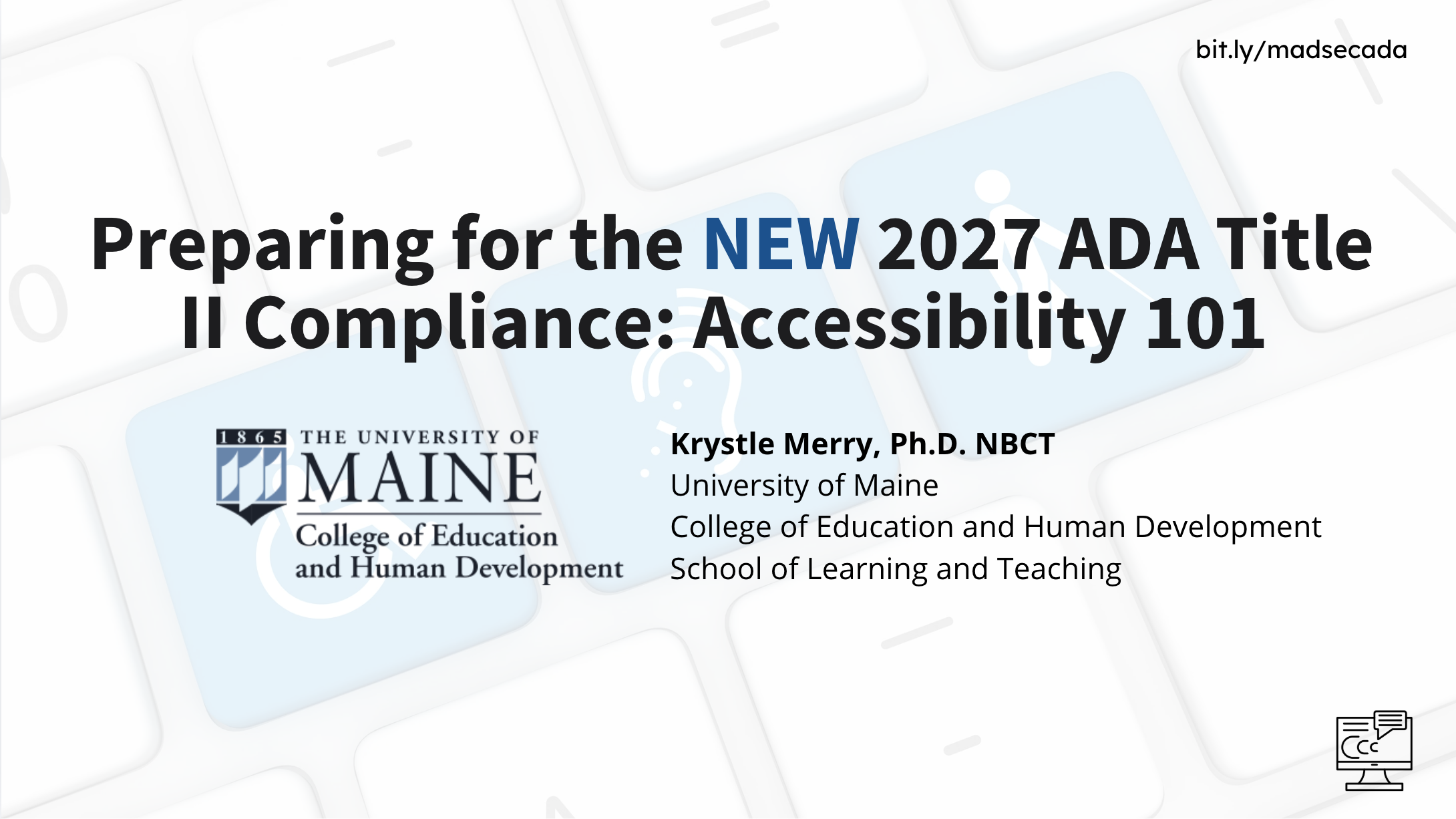 Presentation slide titled "Preparing for the NEW 2027 ADA Title II Compliance: Accessibility 101" by Krystle Merry, Ph.D. NBCT from the University of Maine College of Education and Human Development. The slide includes the university logo and a URL b