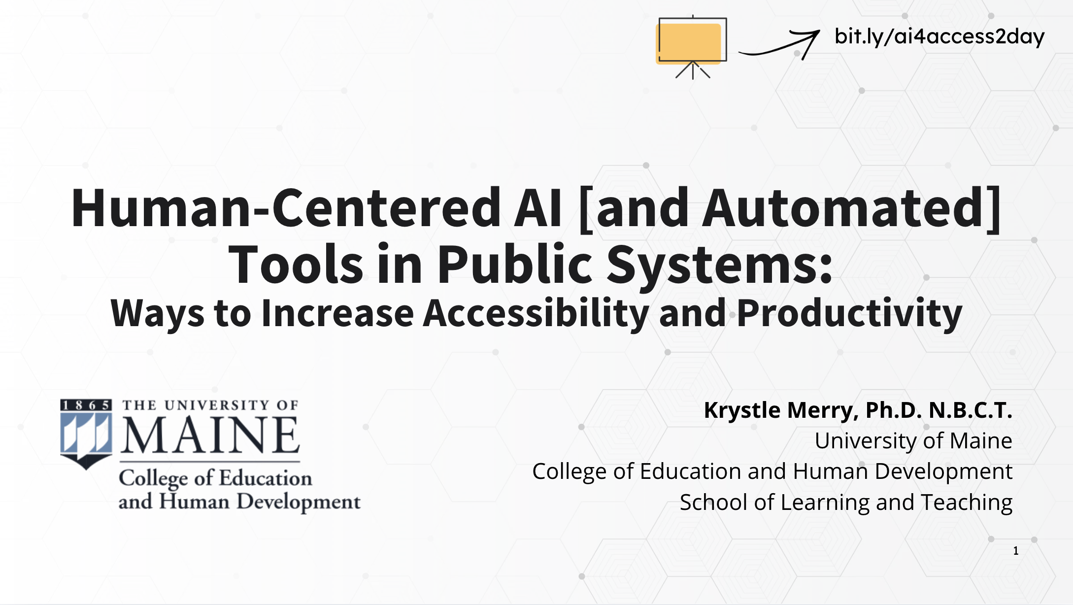 Title slide of a presentation titled 'Human-Centered AI [and Automated] Tools in Public Systems: Ways to Increase Accessibility and Productivity' by Krystle Merry, Ph.D., from University of Maine, College of Education and Human Development, School of
