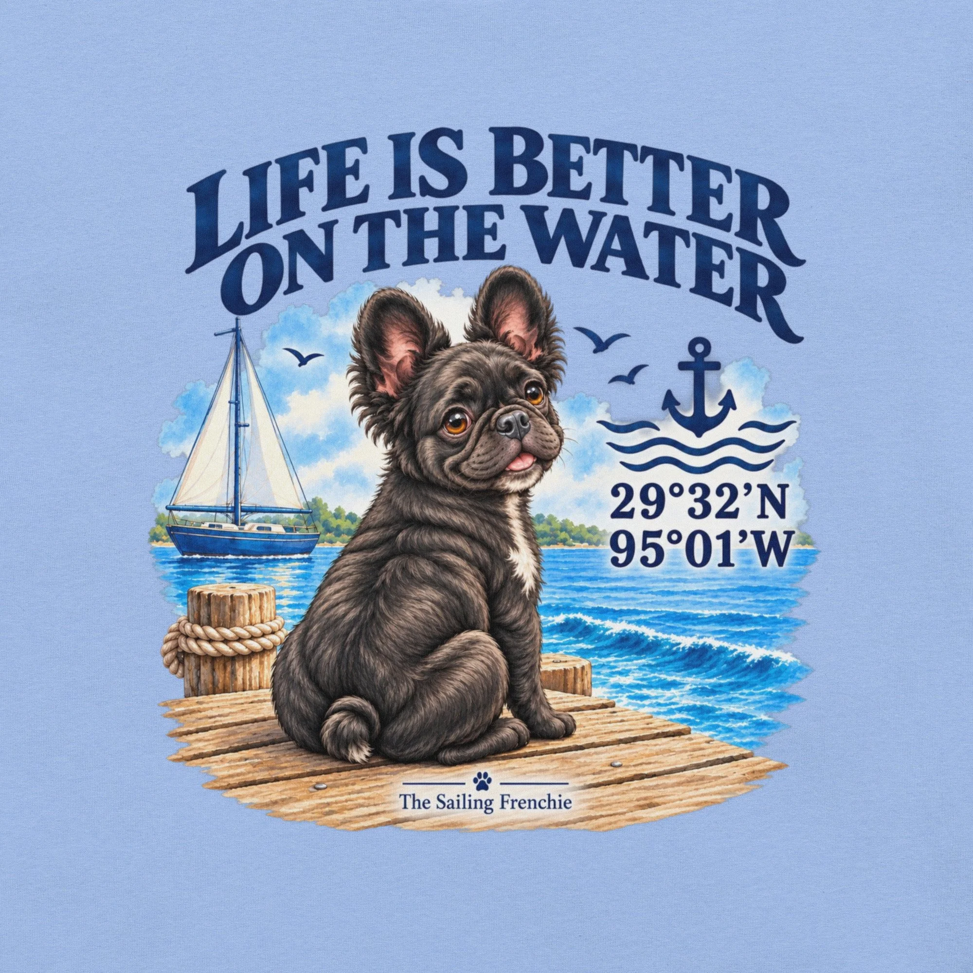 Life is better on the water according to The Sailing Frenchie, fluffy bulldog adventurer Adult Bella + Canvas