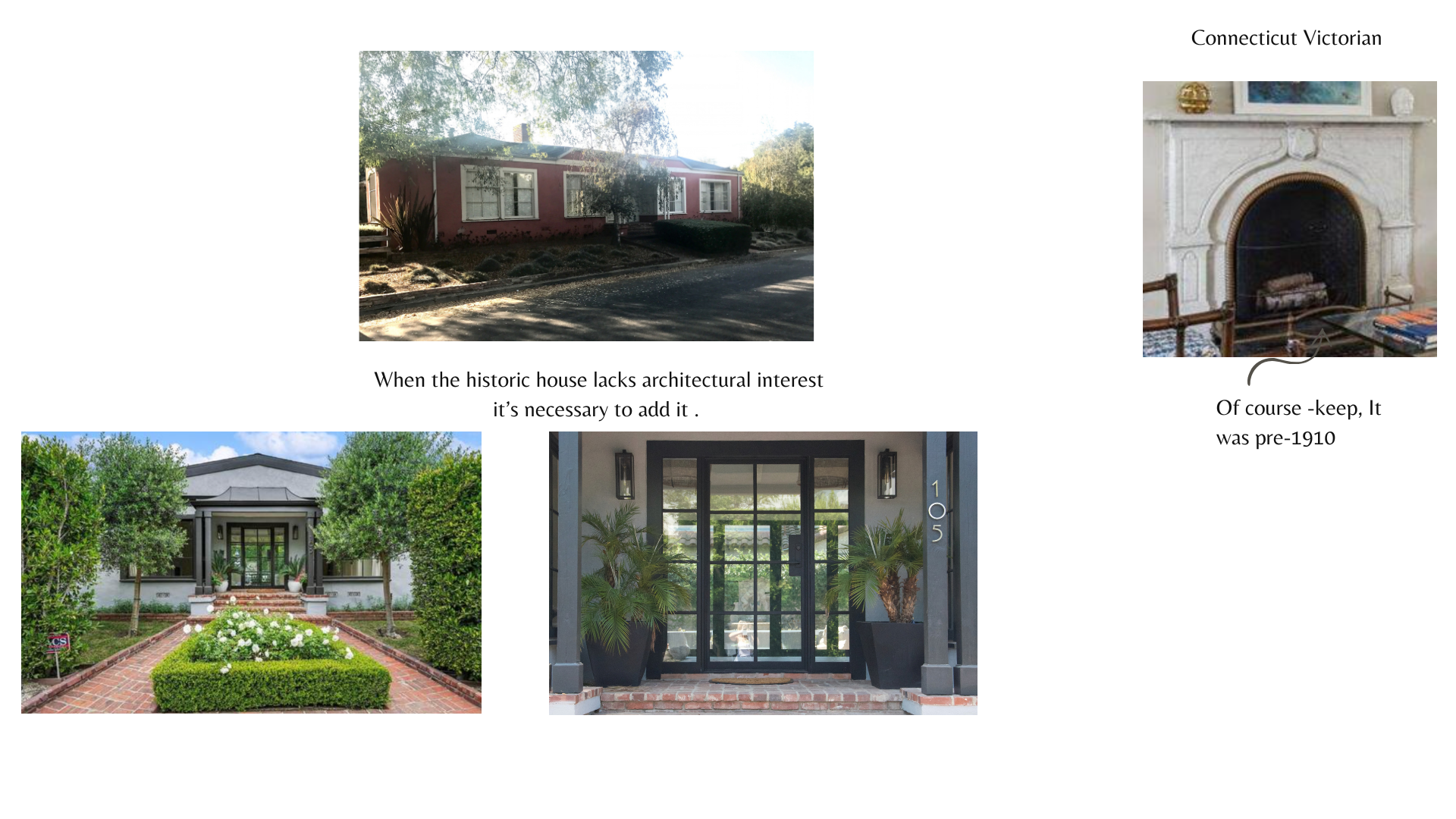 Project collage: a Connecticut Victorian fireplace kept from before 1910, plus a plain brick ranch house transformed with added architectural interest, a formal hedged entry, and a modern steel-and-glass front door
