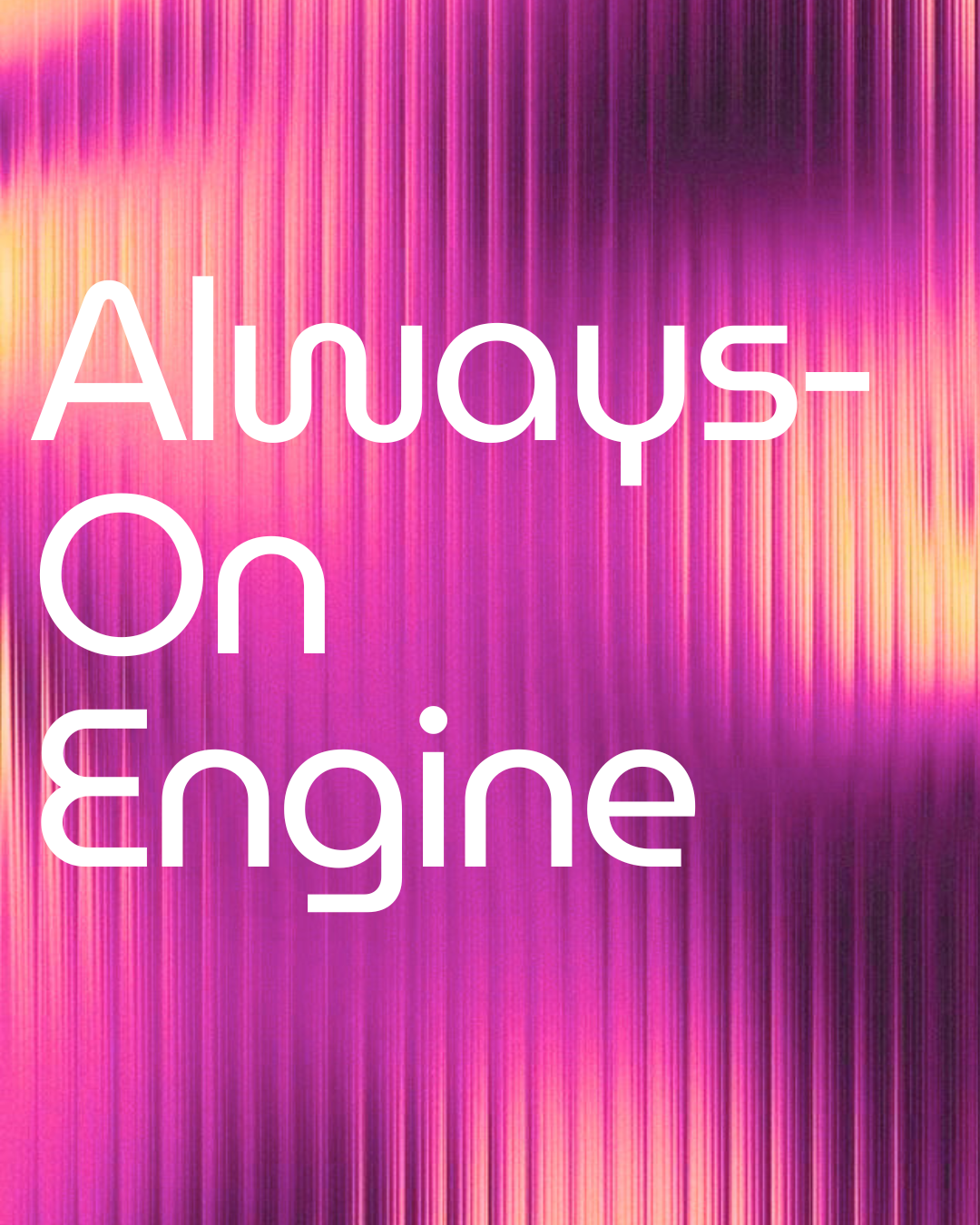 Always-On Engine