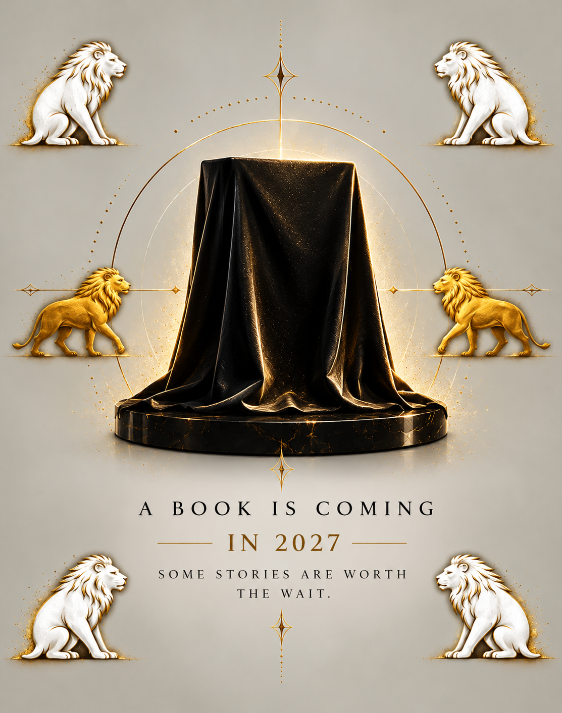 Elegant book announcement poster featuring a black draped pedestal, four lions, gold geometric accents, and text reading “A BOOK IS COMING IN 2027” and “SOME STORIES ARE WORTH THE WAIT.”