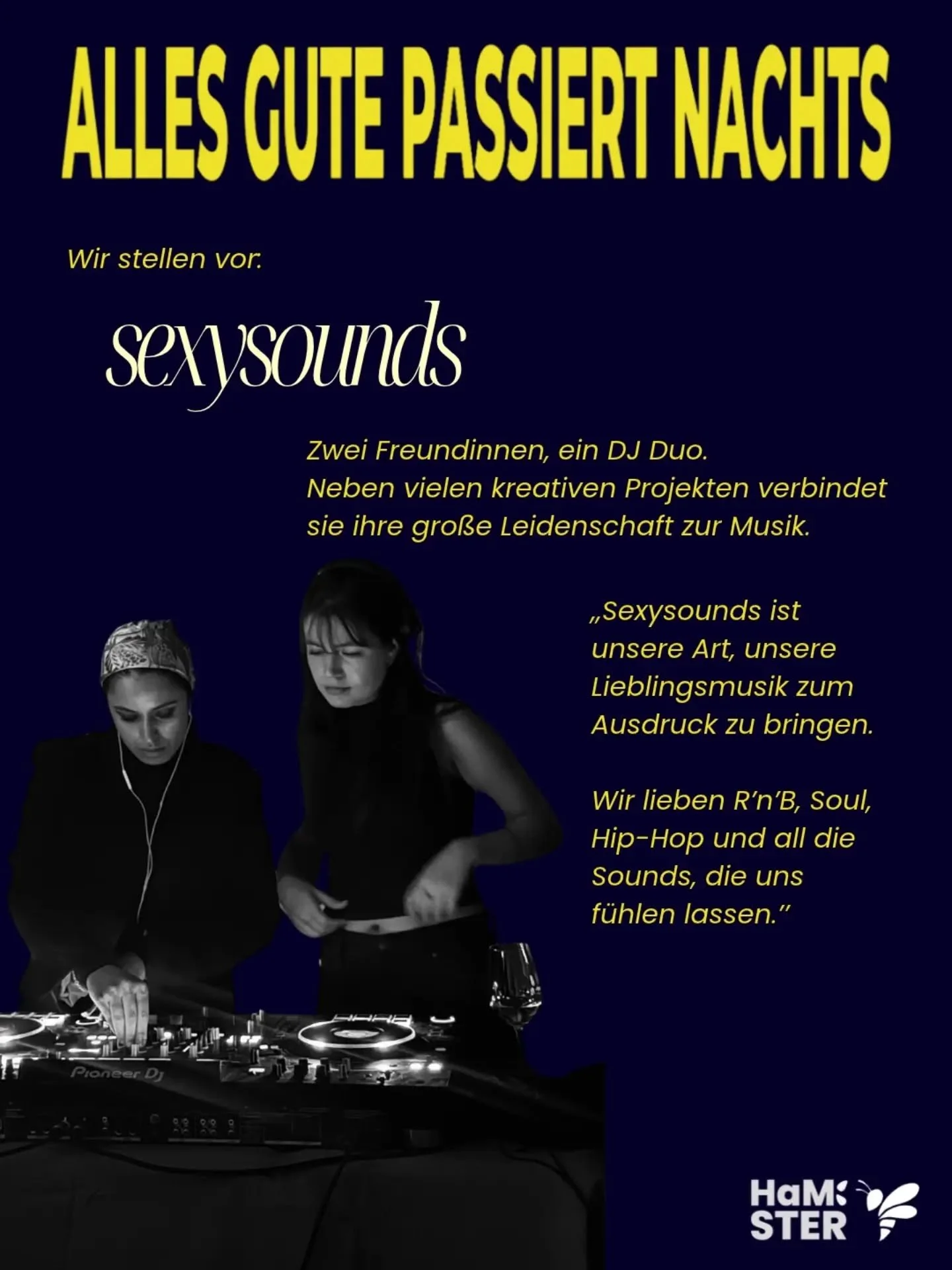 Zwei Freundinnen, ein DJ Duo. Neben vielen kreativen Projekten verbindet sie ihre gro&szlig;e Leidenschaft zur Musik.

🗣 Wir stellen euch das DJ-Duo @sexysounds_ vor, die am 30.10 ihre Leidenschaft mit uns teilen werden. 

,,Wir lieben R&rsquo;n&rsq