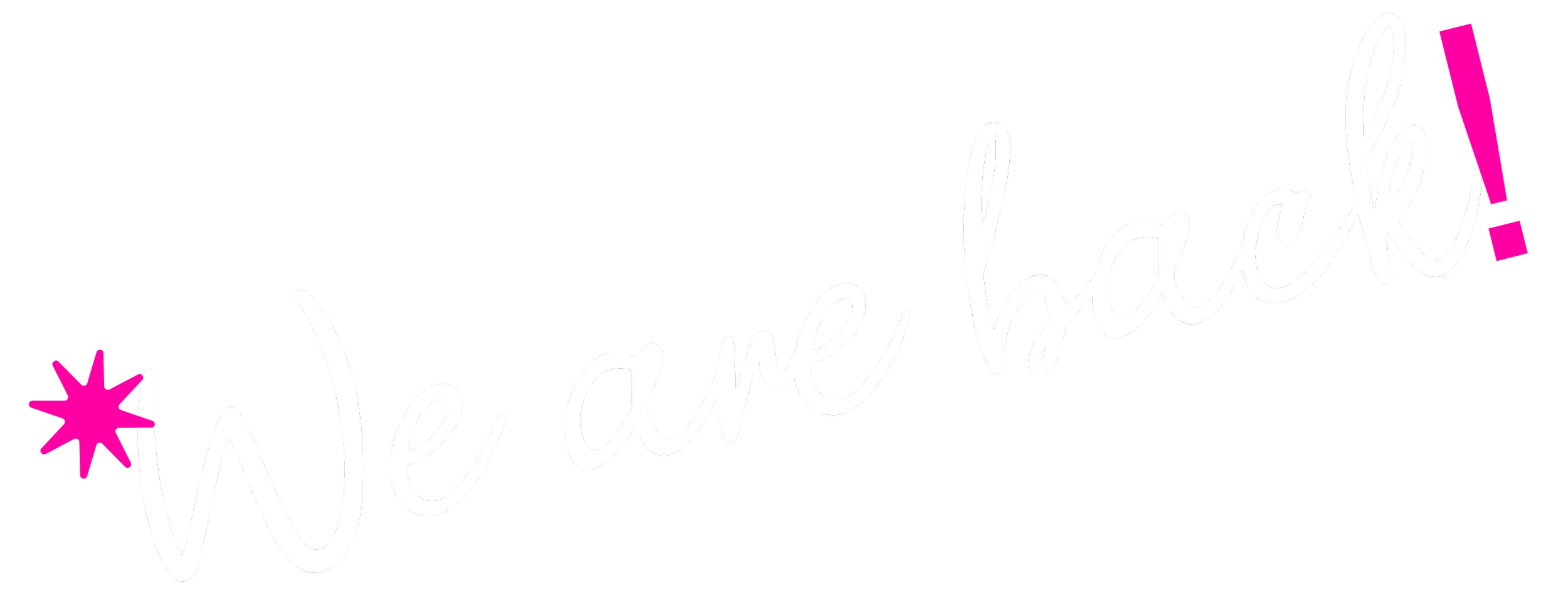 Black background with white and pink text that reads "We Are Back!" with pink starburst accents.