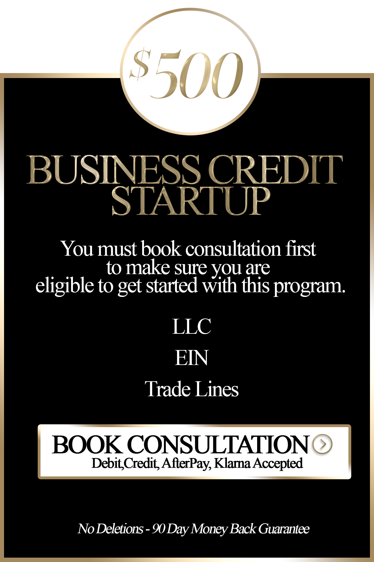 A promotional poster offering $500 business credit startup services, emphasizing the need to book a consultation first. It mentions LLC, EIN, and trade lines, with payment options including debit, credit, AfterPay, and Klarna. The poster also highlights no deletions and a 90-day money-back guarantee.
