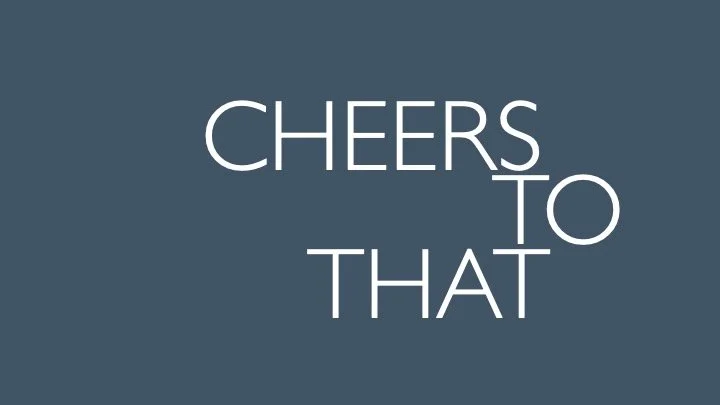 Text reads 'Cheers to that' on a dark background.
