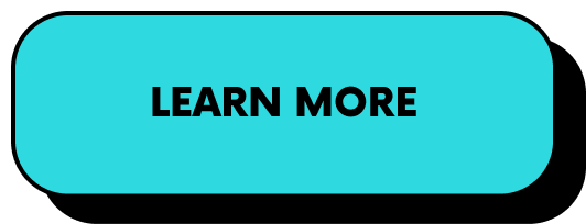 A rounded teal button with black text that says 'Learn More'.