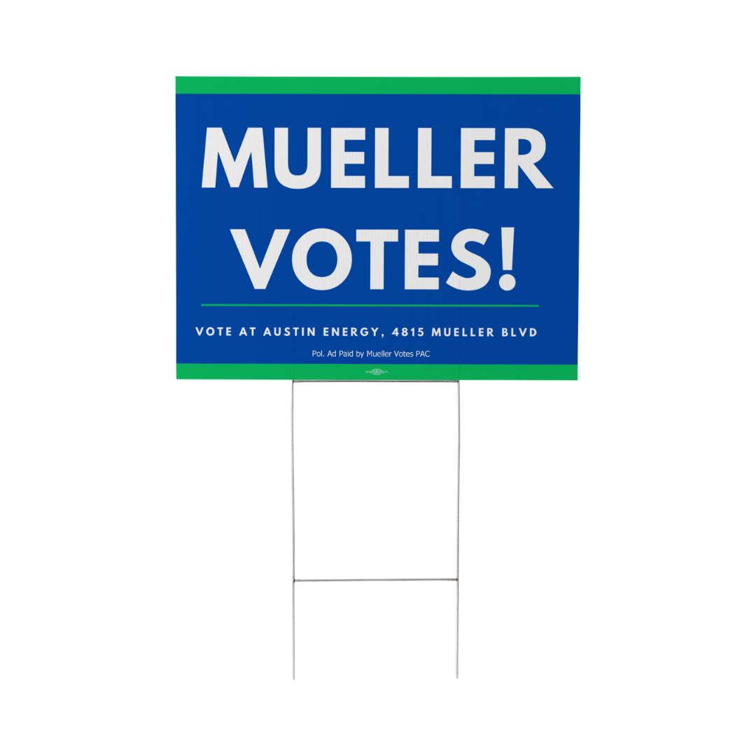 Political campaign yard sign supporting Mueller, with blue background and green accents, stating 'MUELLER VOTES!' and providing voting location details in Austin, Texas.