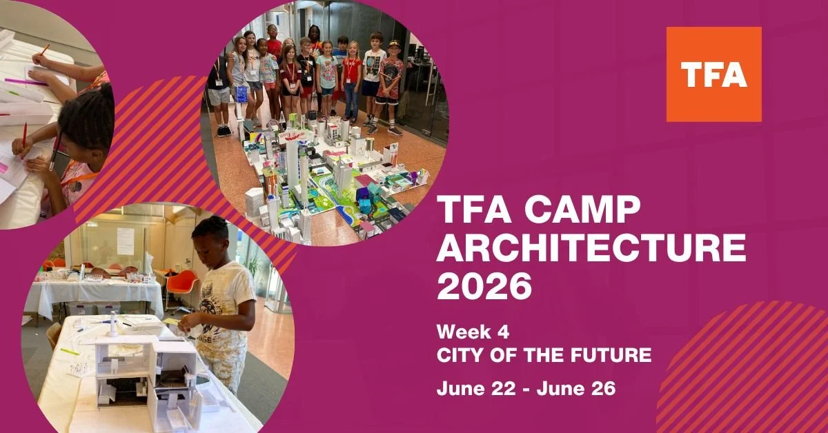 *SOLD OUT* TFA CAMP ARCHITECTURE 2026: CITY OF THE FUTURE (WEEK 4)
