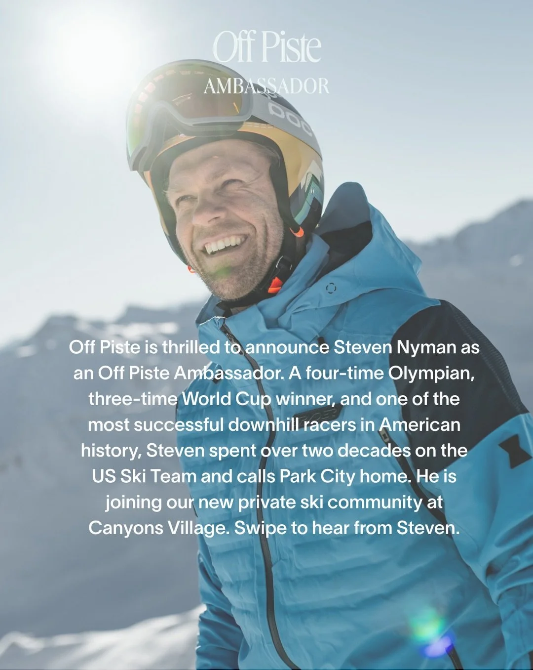 We are thrilled to welcome Steven Nyman, Off Piste&rsquo;s newest ambassador, to the club. A four-time Olympian, three-time World Cup winner, and the longest-tenured alpine racer in US Ski Team history, Steven raced into his forties and became one of