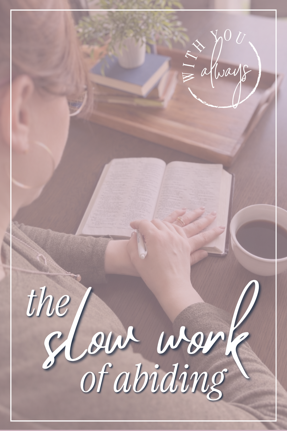 The Slow Work of Abiding