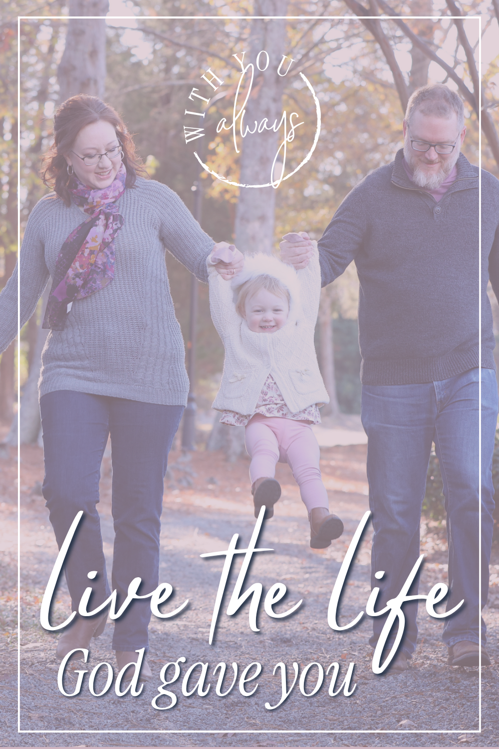 Live The Life God Gave You