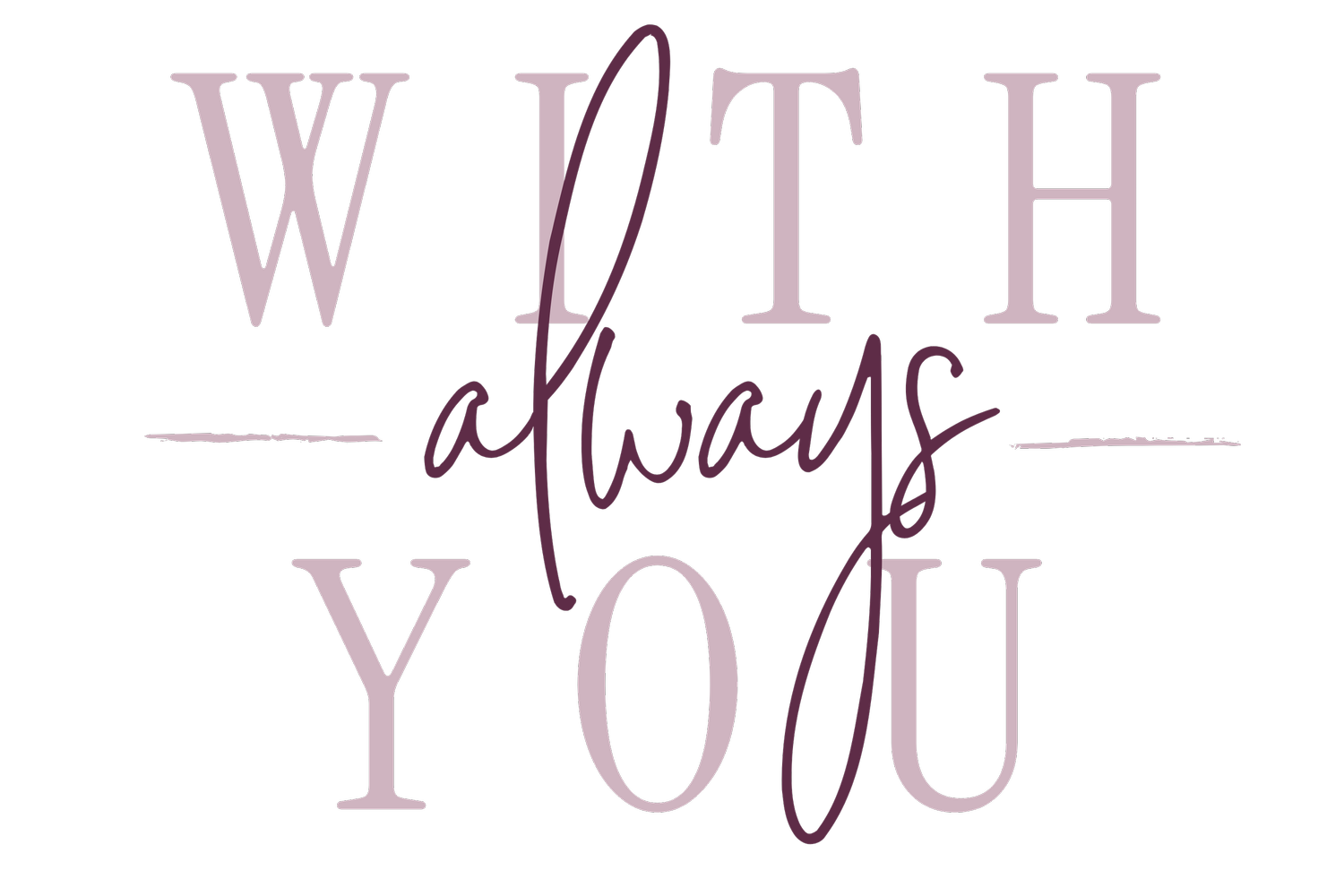 With You Always | Scriptural Encouragement For Young Moms