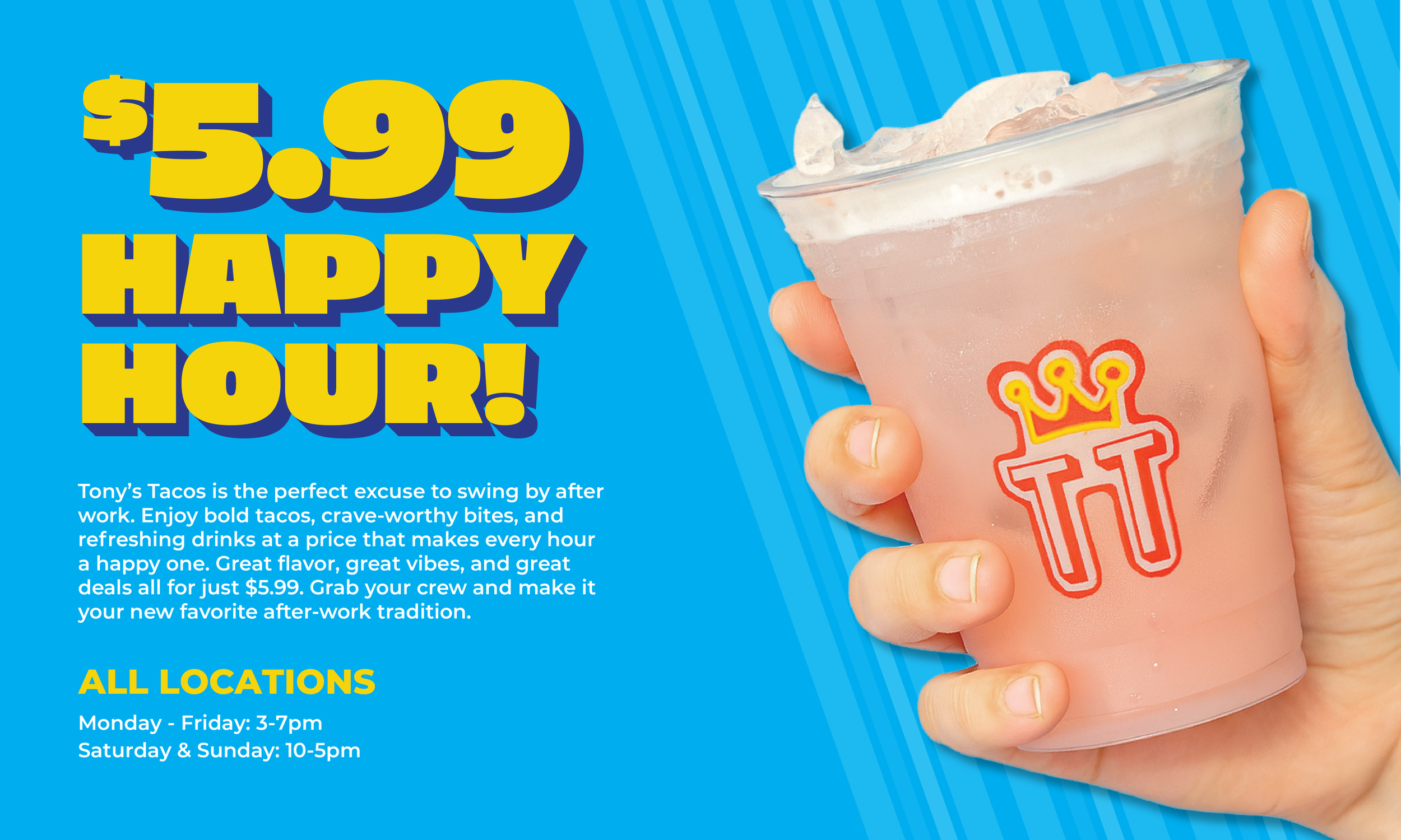 A promotional advertisement for Tony's Tacos featuring a MARGARITA in a clear cup with the Tony's Tacos logo and text indicating a happy hour special for $5.99, with details about the location hours.