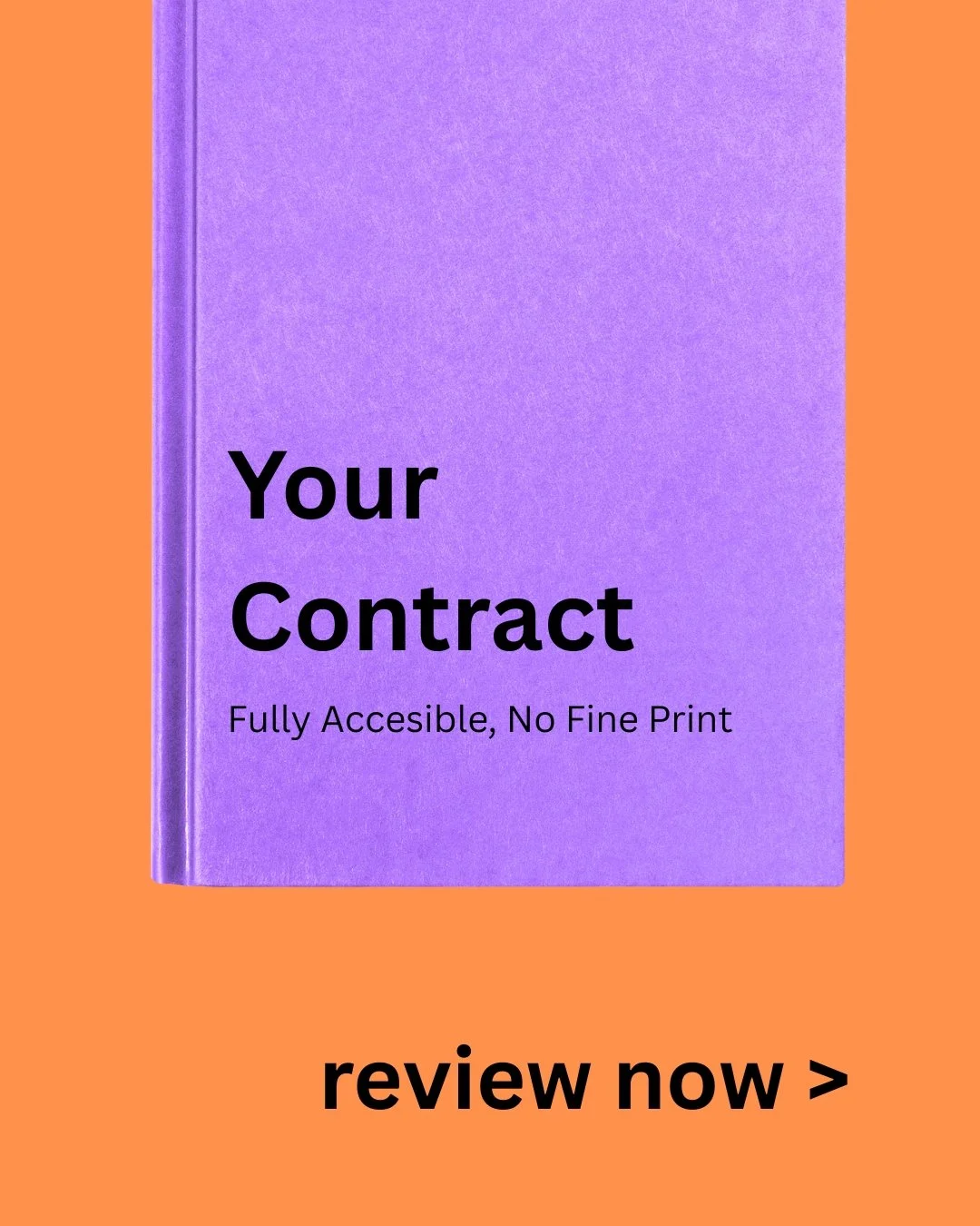 A purple book titled "Your Contract" with subtitle "Fully Accessible, No Fine Print" on an orange background, with text "review now >" at the bottom.