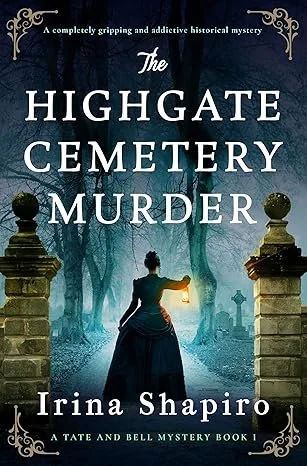 Book cover titled "The Highgate Cemetery Murder" by Irina Shapiro featuring a woman in a dark dress holding a lantern walking through a foggy, wooded cemetery with historic tombstones and ornate stone pillars.