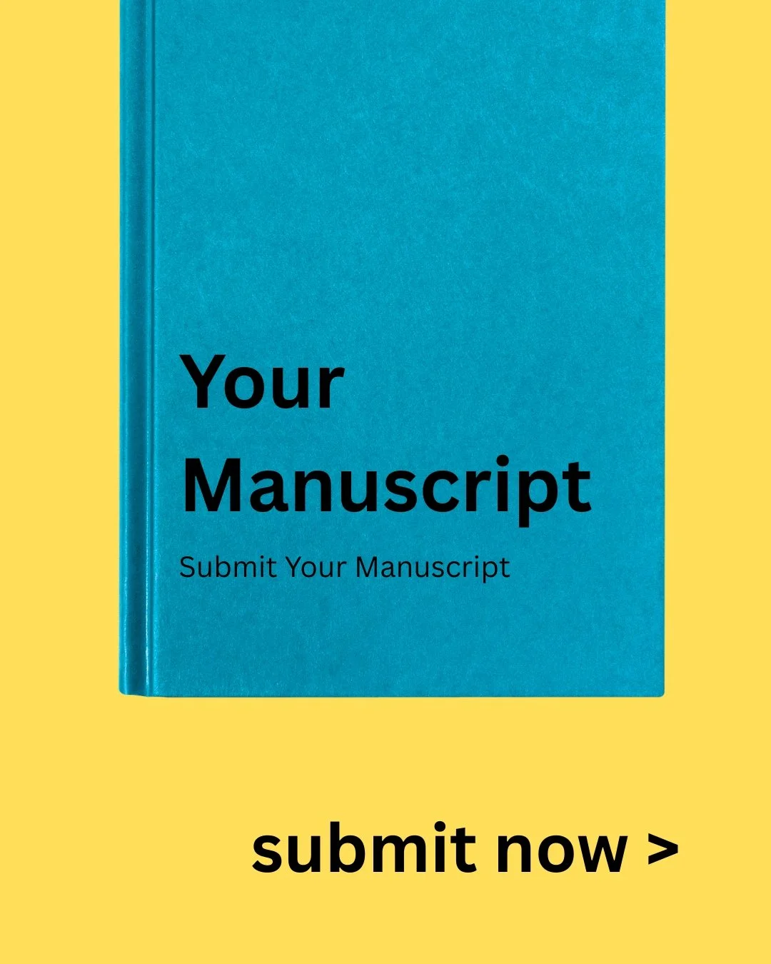 A blue book titled 'Your Manuscript' with the subtitle 'Submit Your Manuscript'. The background is yellow with the text 'submit now >' at the bottom.