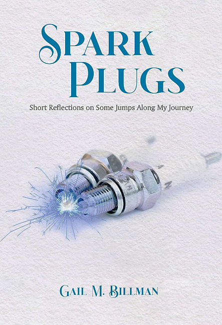 Book cover titled 'Spark Plugs: Short Reflections on Some Jumps Along My Journey' by Gail M. Billeman, featuring a close-up of two spark plugs with sparks and metal shavings around them.
