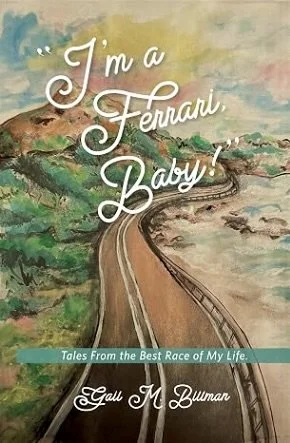 A scenic illustration of a winding road through green hills and coastal landscape with the title 'I'm a Ferrari, Baby!' and subtitle 'Tales from the Best Race of My Life' by Gall M. Billman.