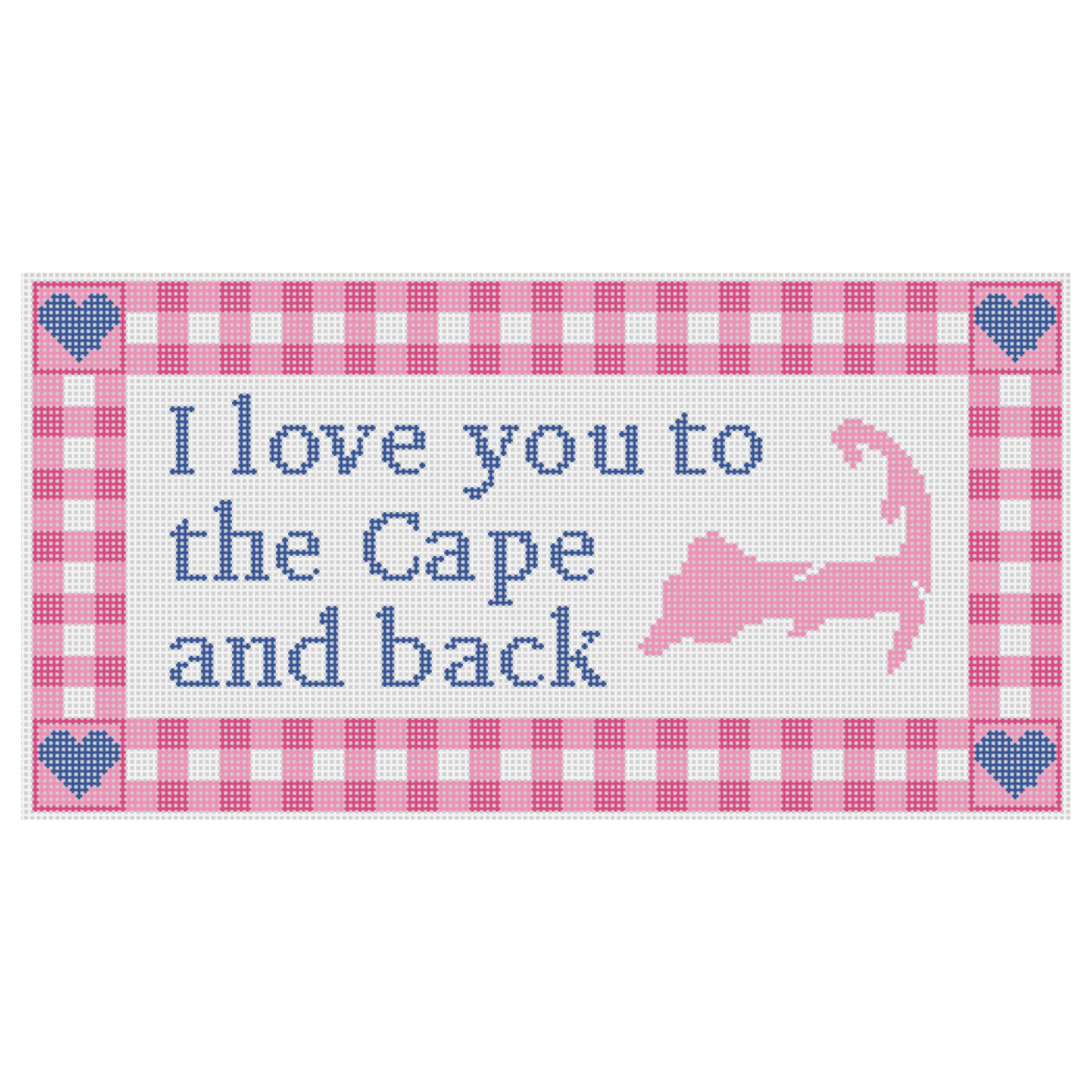 needlepoiint design with a pink border and blue text that reads, "I love you to the cape and back."