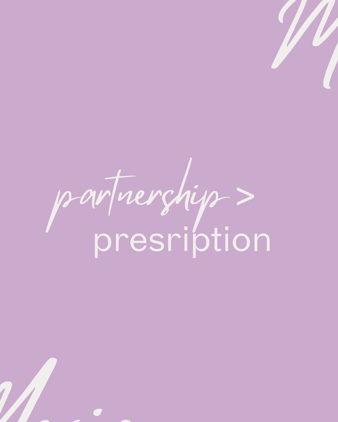 Lavender background with white handwritten text that says 'partnership > prescription' and decorative white strokes in the corners.