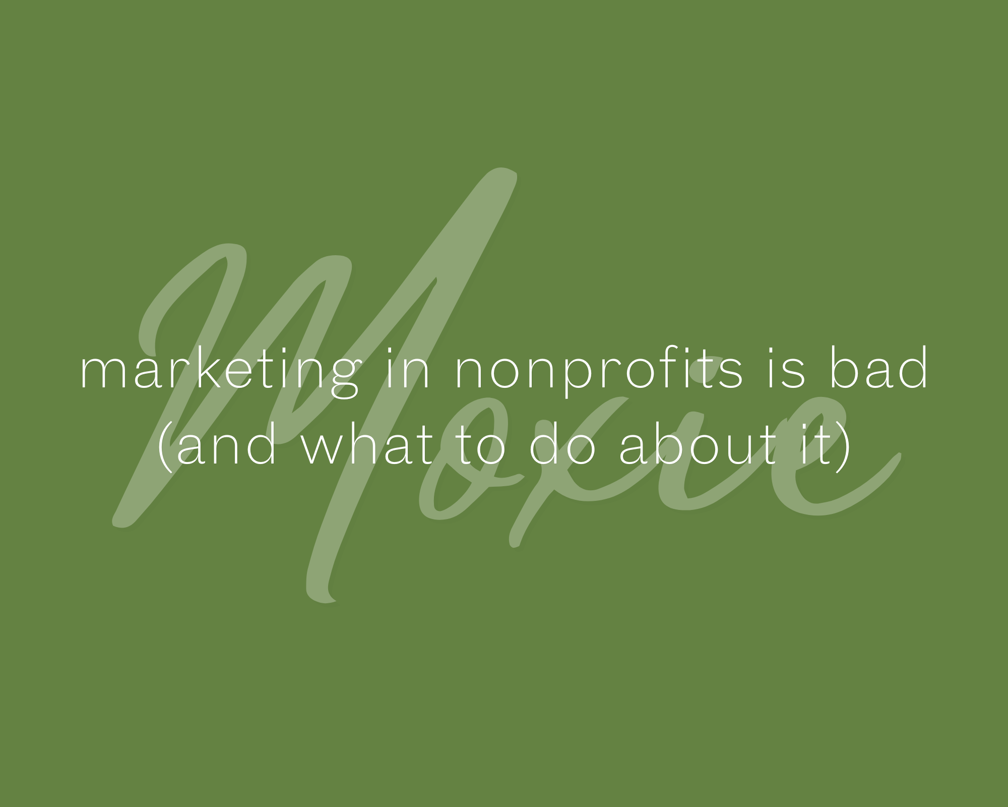 marketing in nonprofits is bad (and what to do about it)