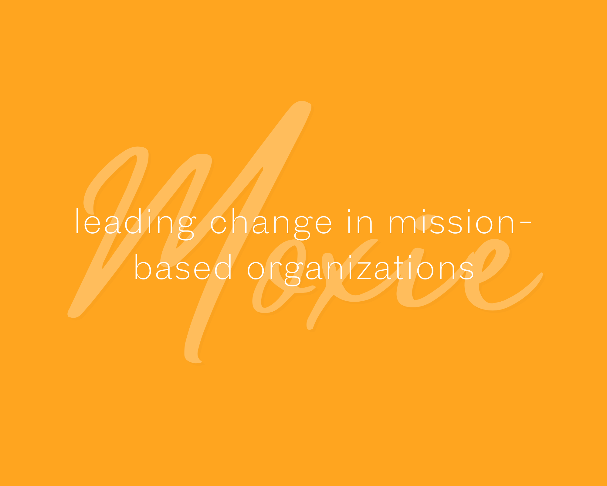 leading change in mission-based organizations