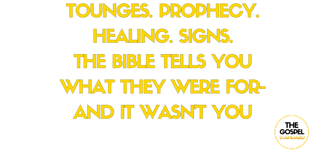 signs, tongues, prophecy, healing-what the bible says they were for (and when they stopped)