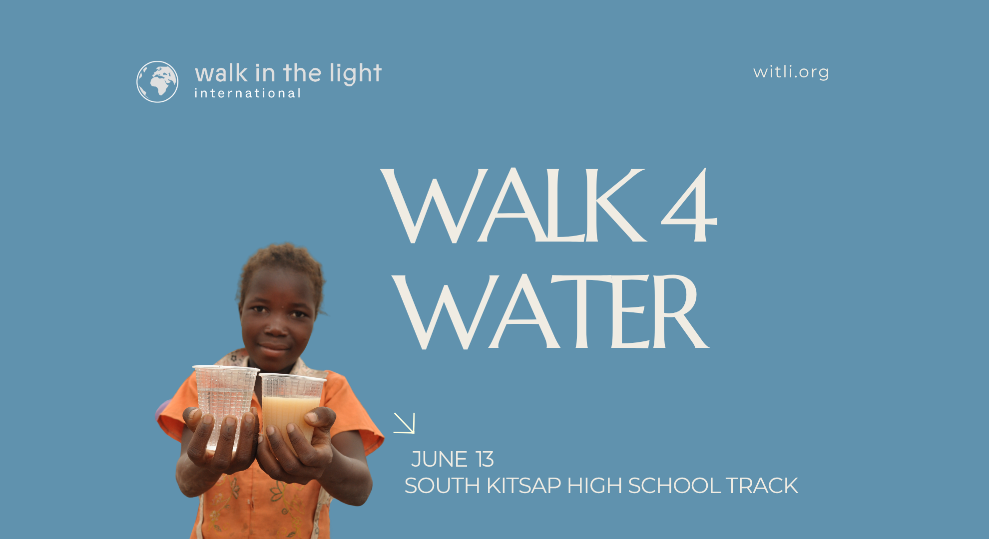 Poster for 'Walk 4 Water' event featuring a young girl holding two glasses of water, with event details including date June 13 and location South Kitsap High School Track.