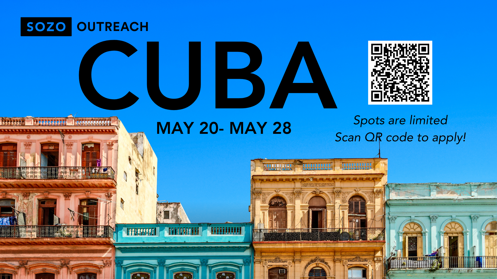 Colorful historic buildings with balconies and windows in Havana, Cuba, under a blue sky, advertising a SOZO outreach event from May 20 to May 28, with a QR code and the text 'Spots are limited. Scan QR code to apply!'.