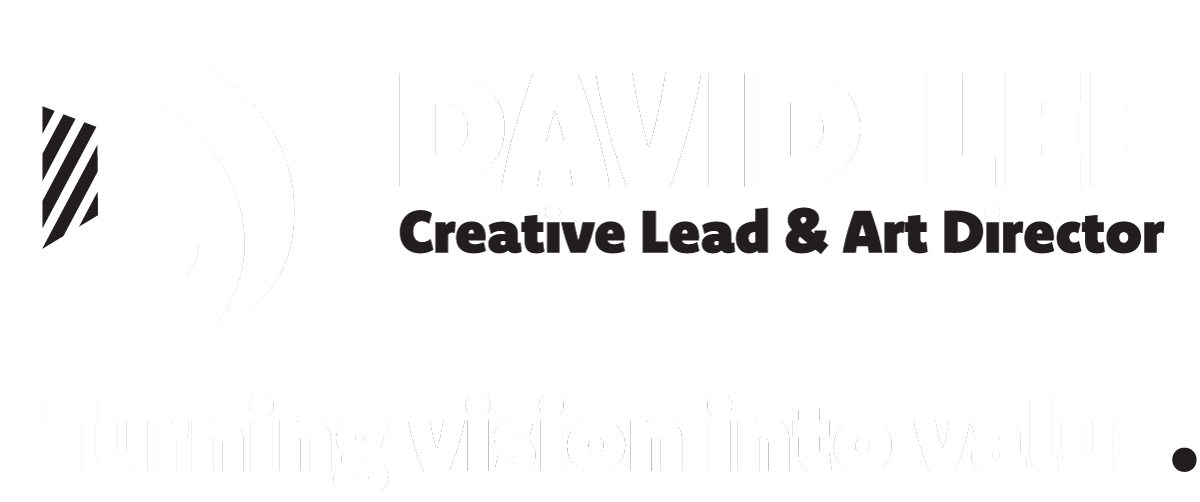 David Lee, Creative Lead & Art Director – Turning Vision into value.