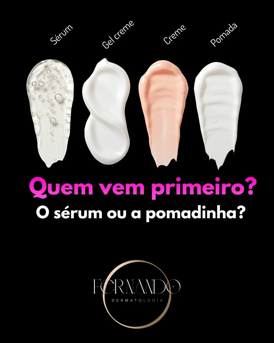 A ordem dos dermocosm&eacute;ticos deve ser a seguinte: solu&ccedil;&atilde;o - s&eacute;rum - gel (ou gel creme) - lo&ccedil;&atilde;o cremosa - creme - pomada - b&aacute;lsamo. 

C'est fini. 

Dr. Fernando Henrique Canhoto Alves| Dermatologista CRM