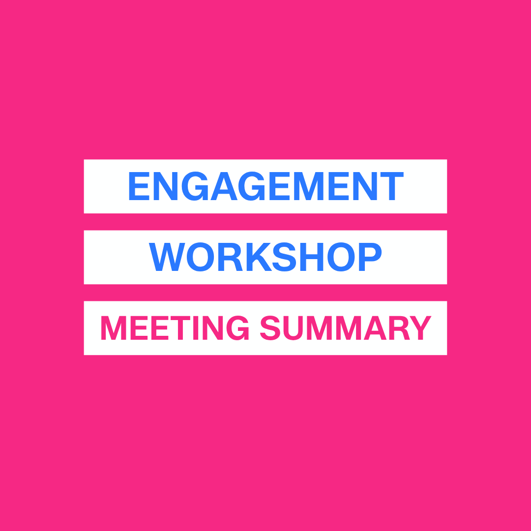 Engagement Workshop Summary