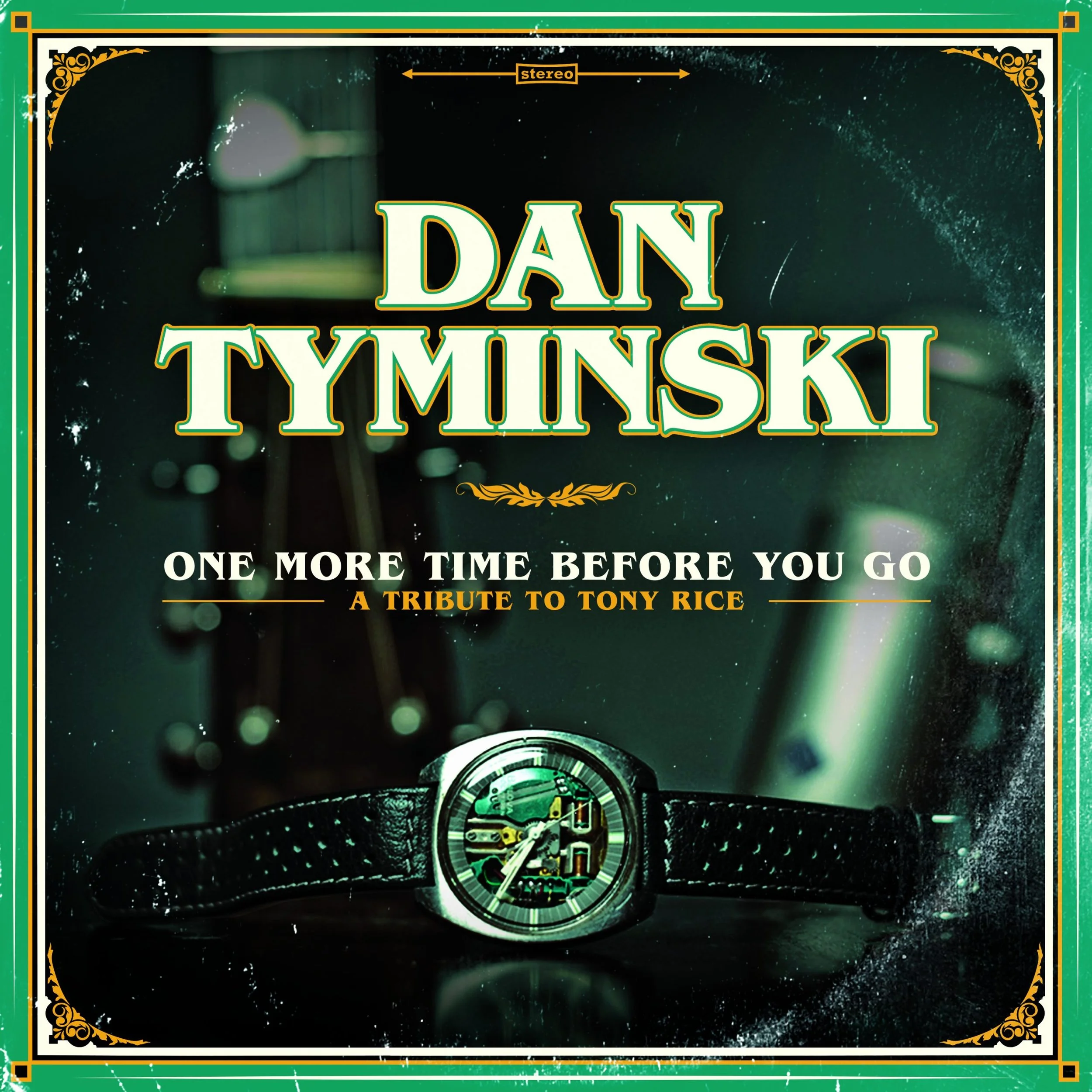 Album cover for 'One More Time Before You Go: A Tribute to Tony Rice' by Dany Tyminski. Features a watch with an exposed gear mechanism on a dark background with blurred lights and musical instruments.