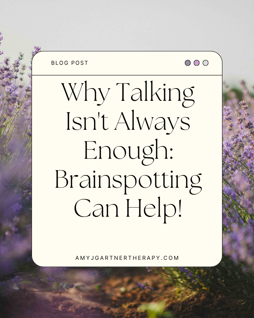 Why Talking Isn't Always Enough: Brainspotting Can Help!